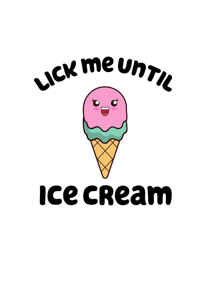 Lick me Until Ice Cream