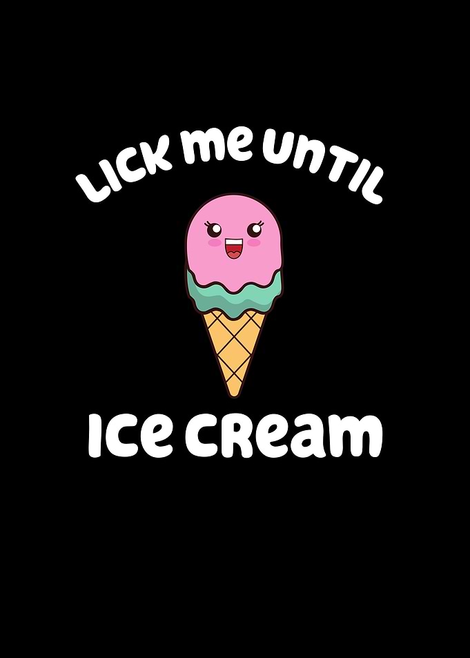 Lick me Until Ice Cream