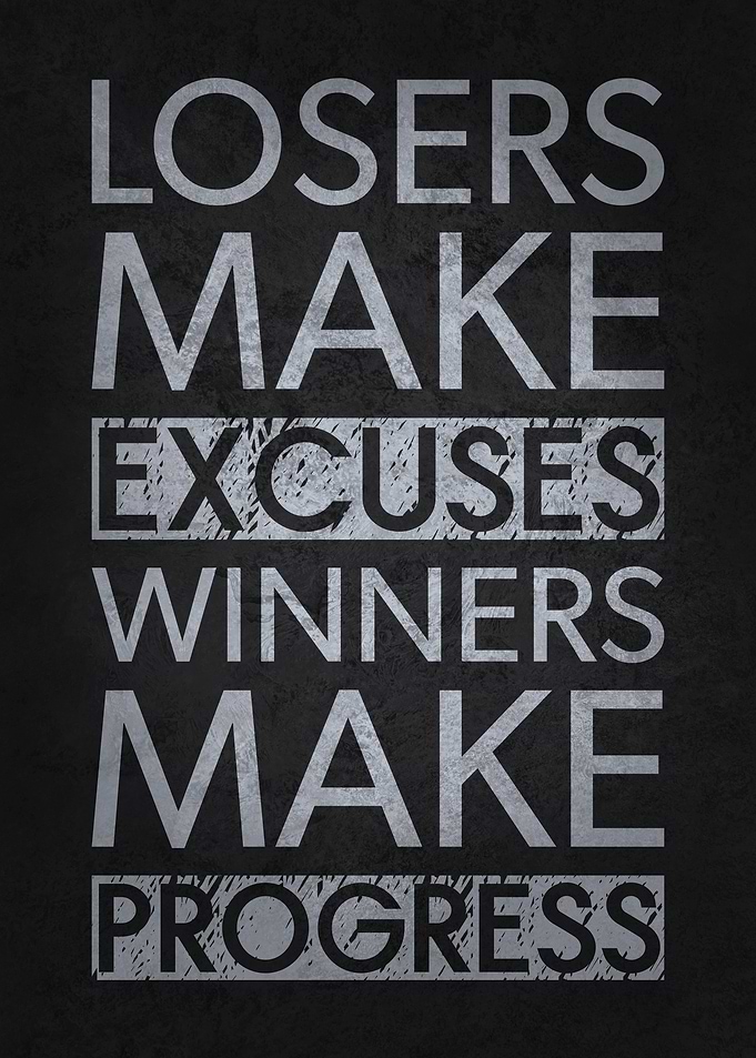 Make Progress Not Excuses