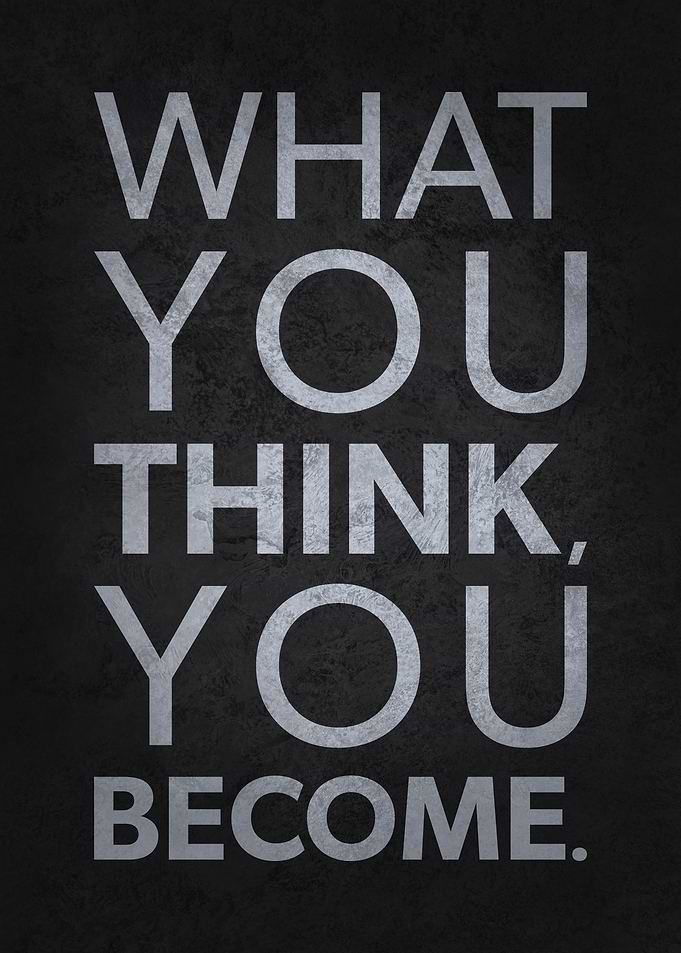 You Become What You Think