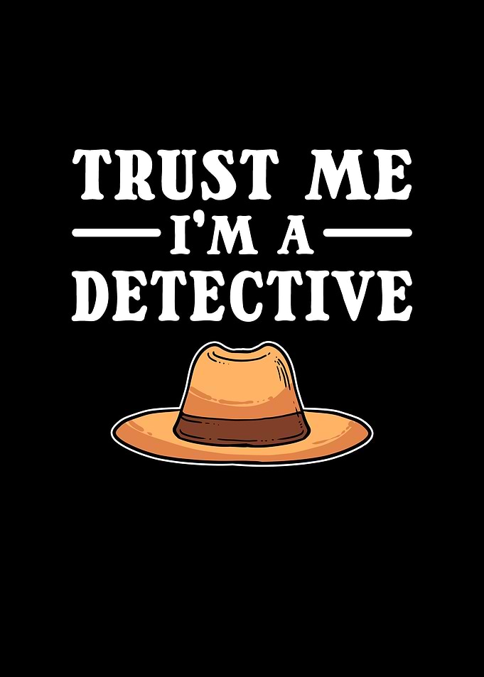 Trust Me Im A Detective