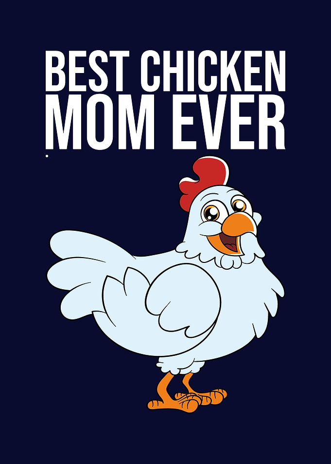 Best Chicken Mom Ever