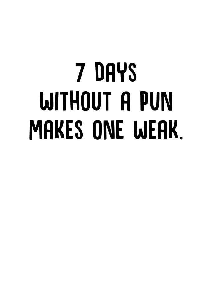 7 Days Without A Pun Makes
