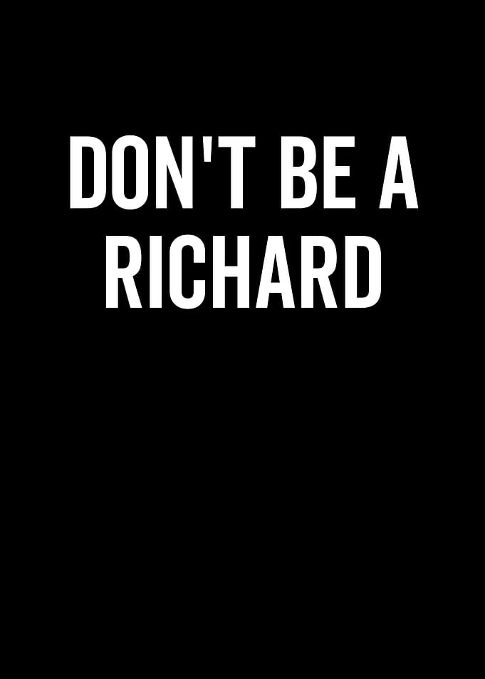 Dont Be A Richard