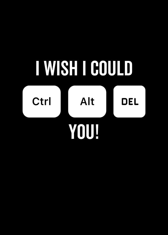 I Wish I Could Ctrl Alt