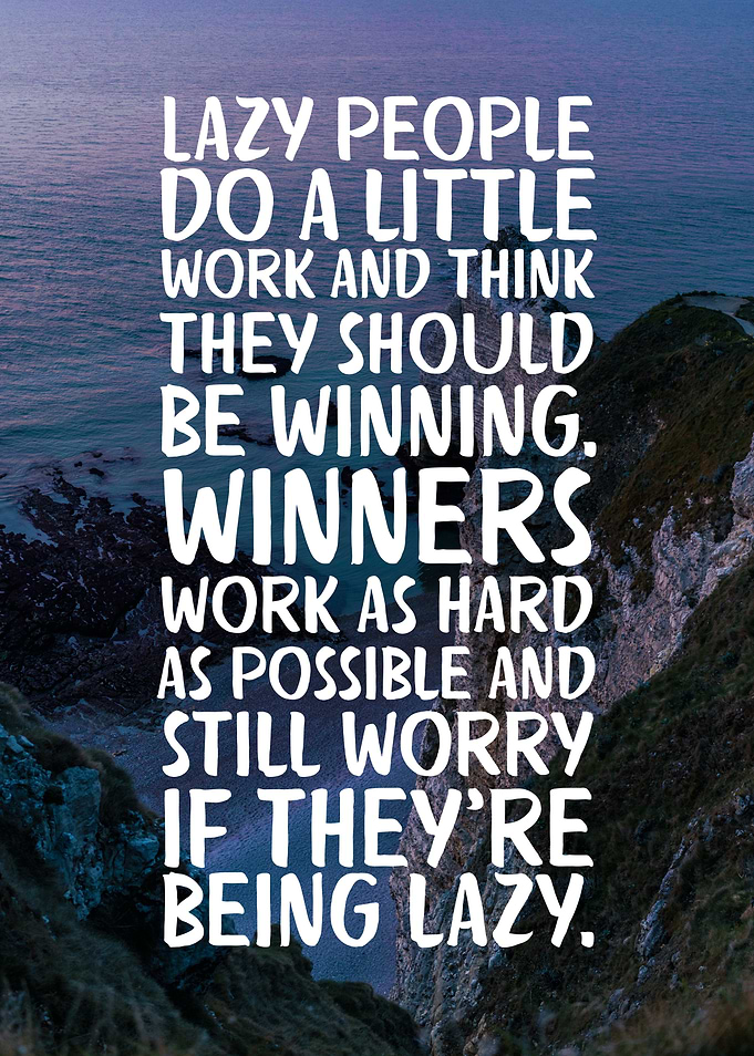 Lazy People Never Win