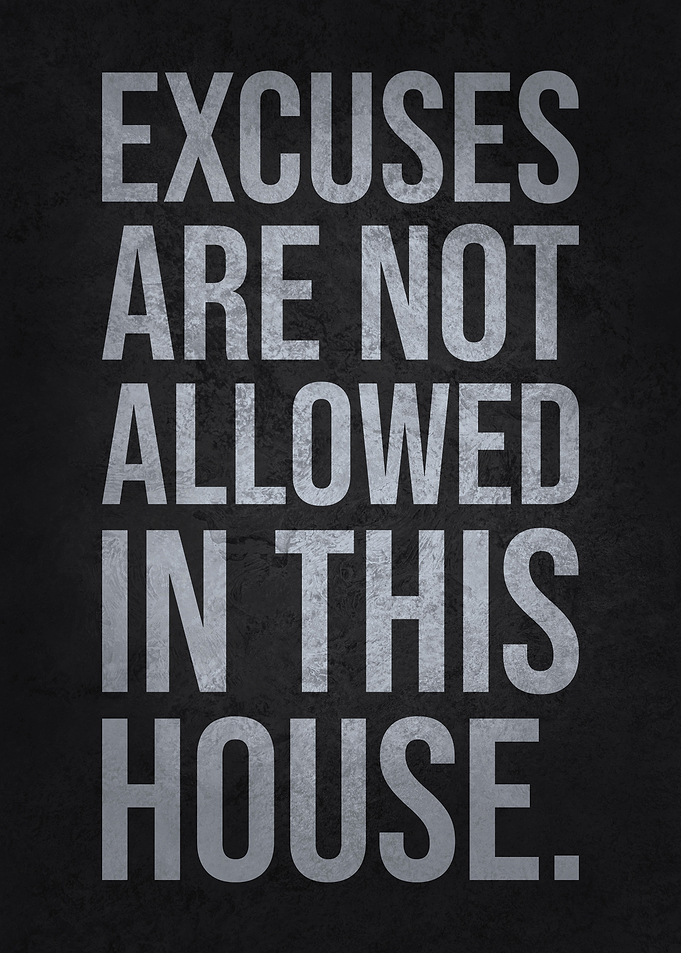 Excuses Are Not Allowed
