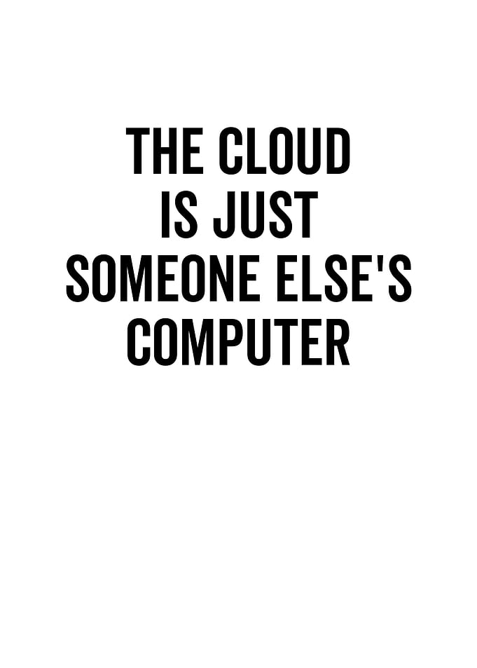 The Cloud Is Just Someone