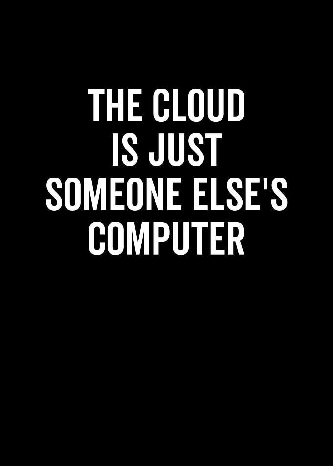 The Cloud Is Just Someone