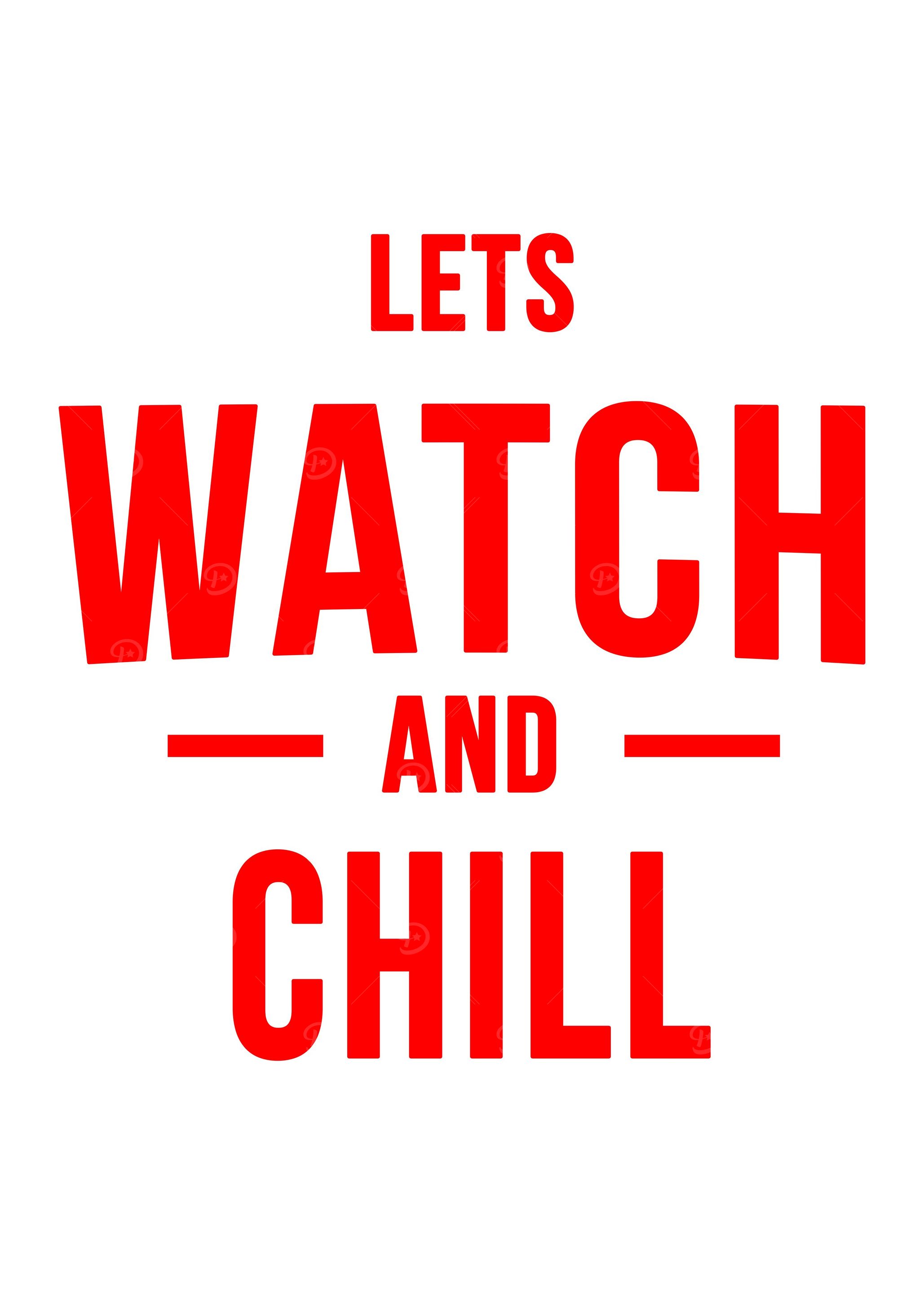 Lets watch and chill