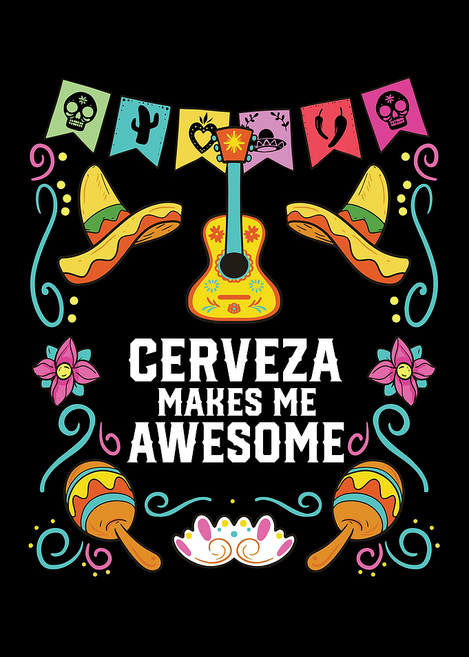 Cerveza Makes Me Awesome