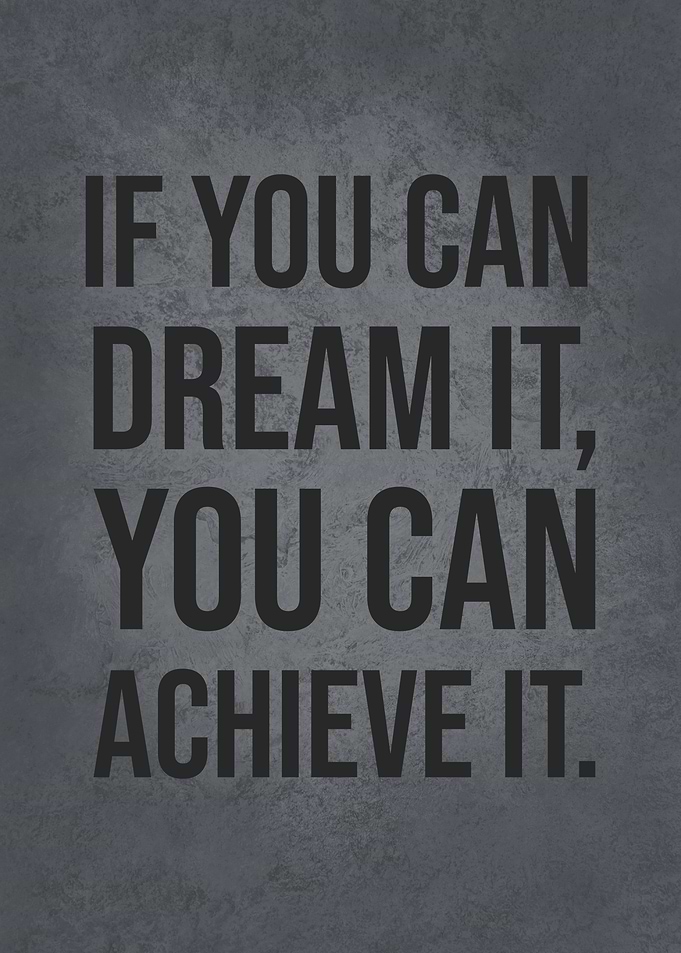 Dream It And Achieve It