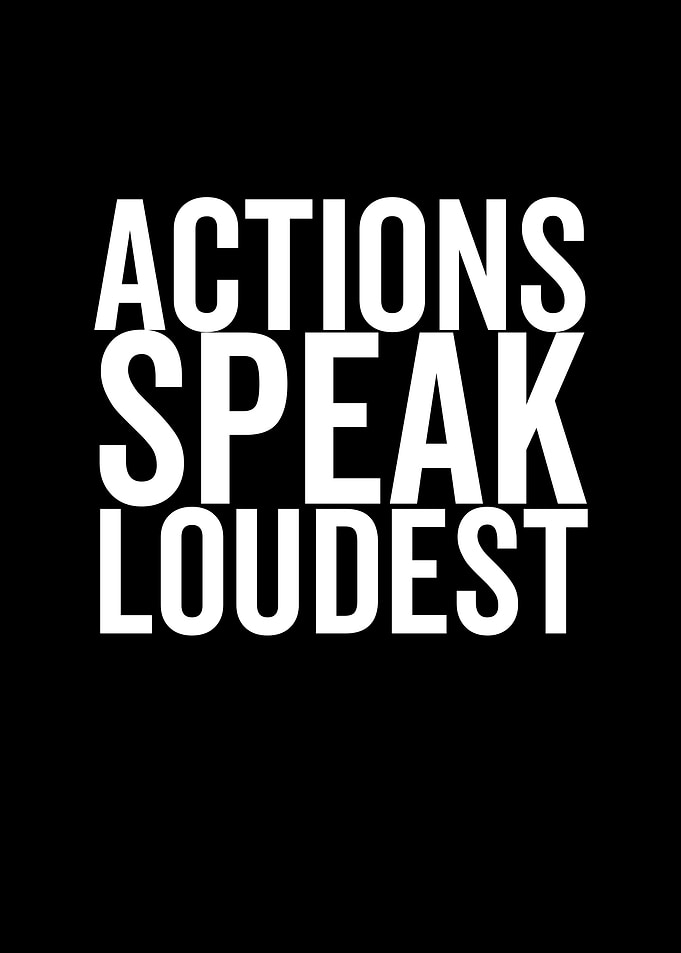 Actions Speak Loudest