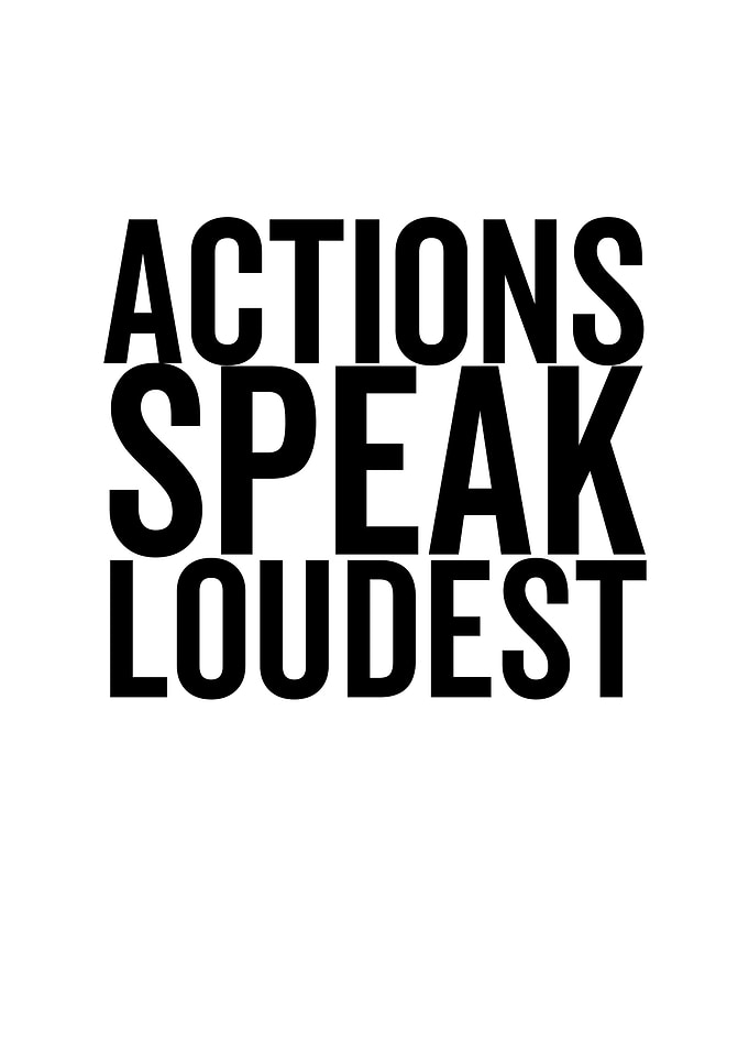 Actions Speak Loudest