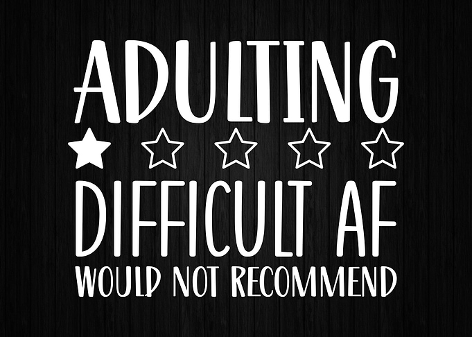 Adulting Difficult AF