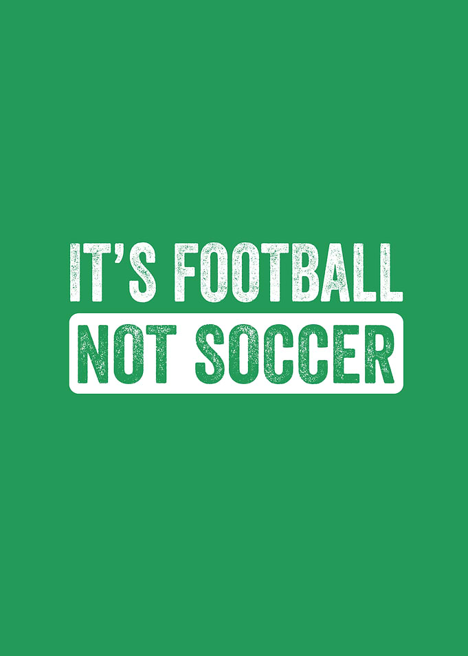 Its football Not soccer