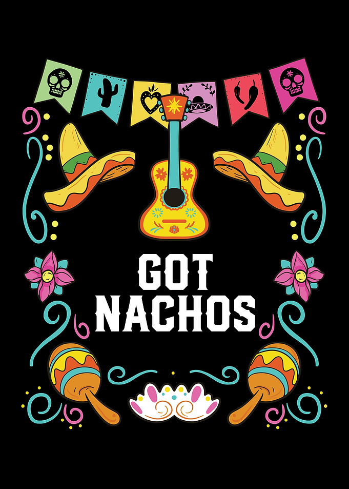 Got Nachos Nacho Average