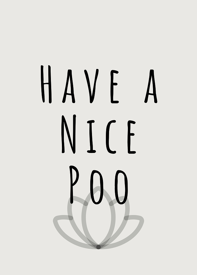 Have a nice poo