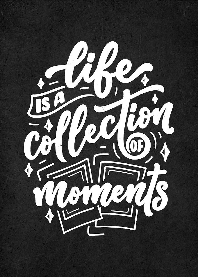 life is collection moment