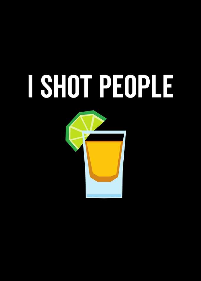 I Shot People Alcohol