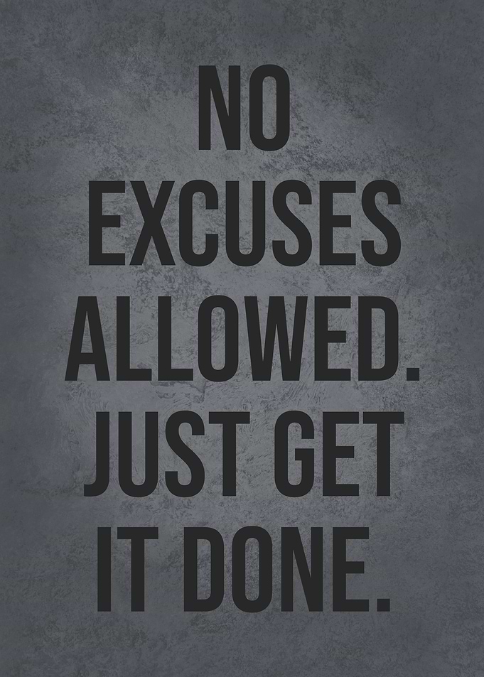 No Excuses Get It DOne