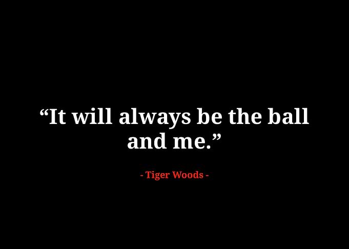 Tiger woods quotes