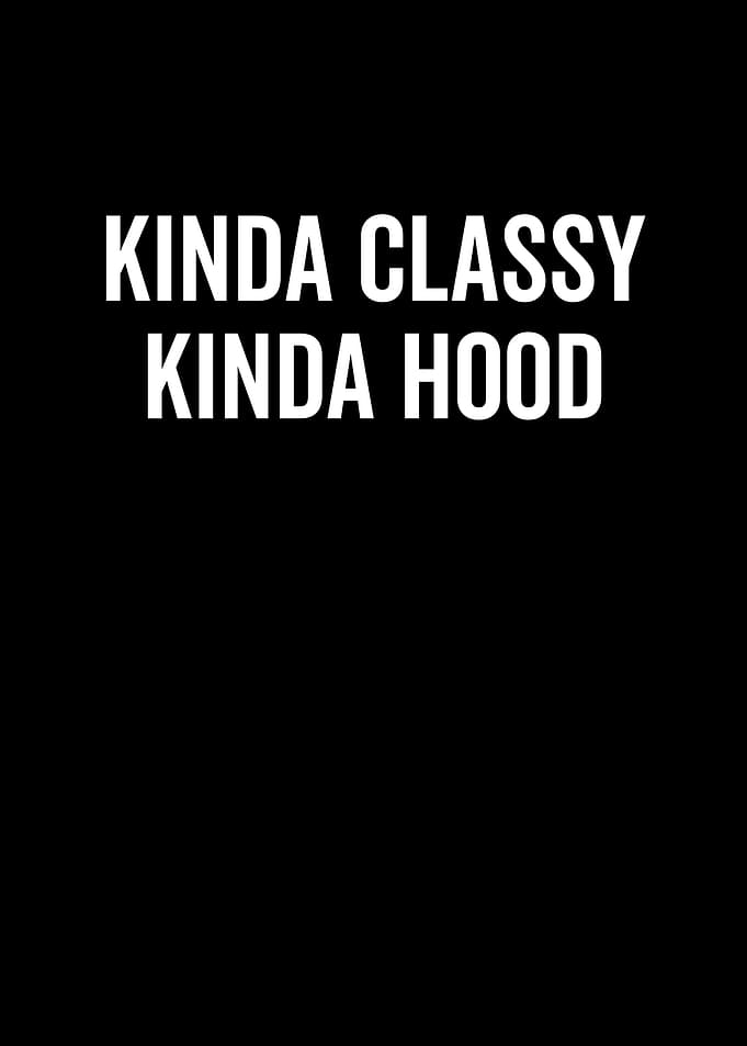 Kinda Classy Kinda Hood