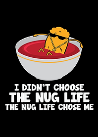 Funny Nug Life