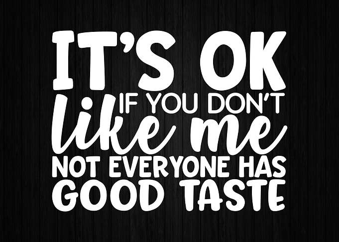 It Ok If You Dont Like Me