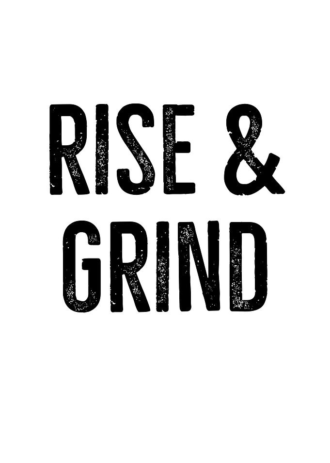 Rise And Grind