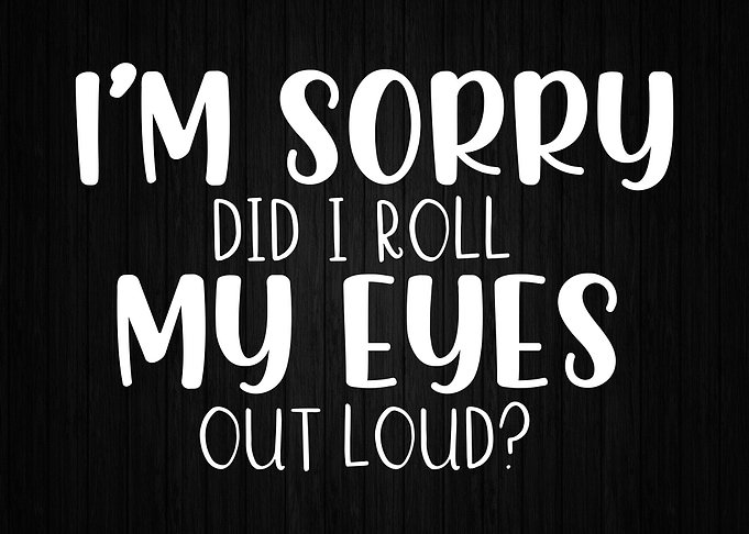 Roll My Eyes Out Loud