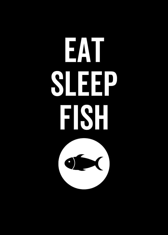 Eat Sleep Fish