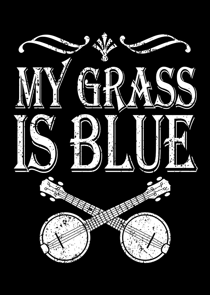 My Grass Is Blue Banjo