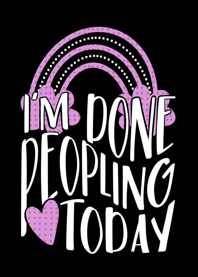 I am done Peopling Today