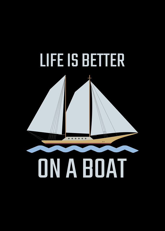 Life Is Better On A Boat