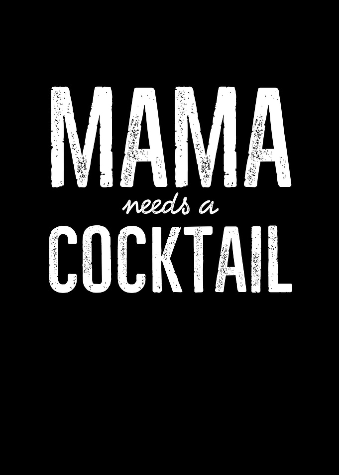 Mama Needs a Cocktail
