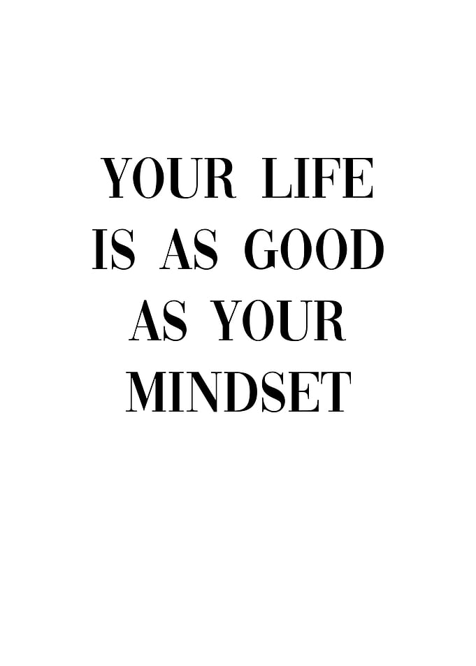 Life As Good As Mindset