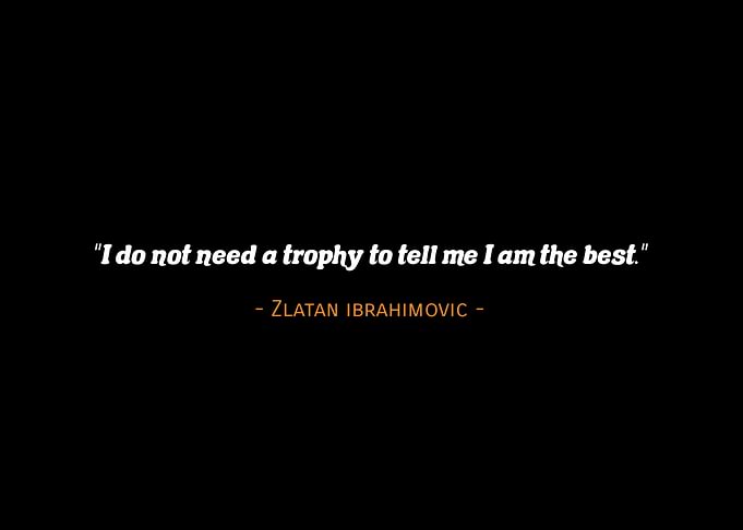 Quotes Zlatan ibrahimovic