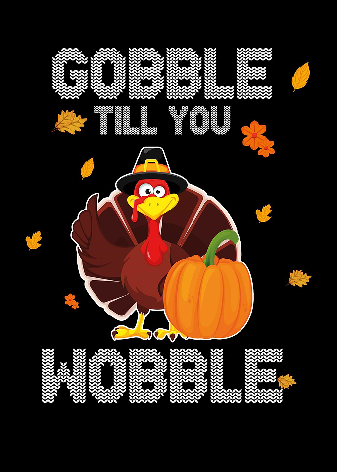 gobble till you whobble
