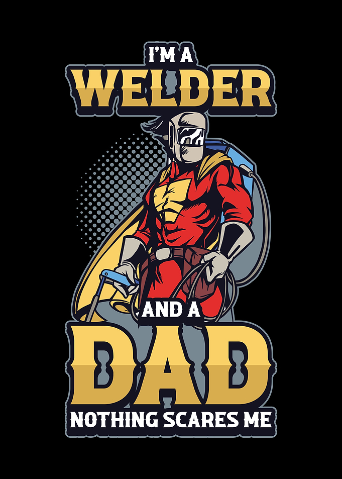 Im A Welder And A Dad