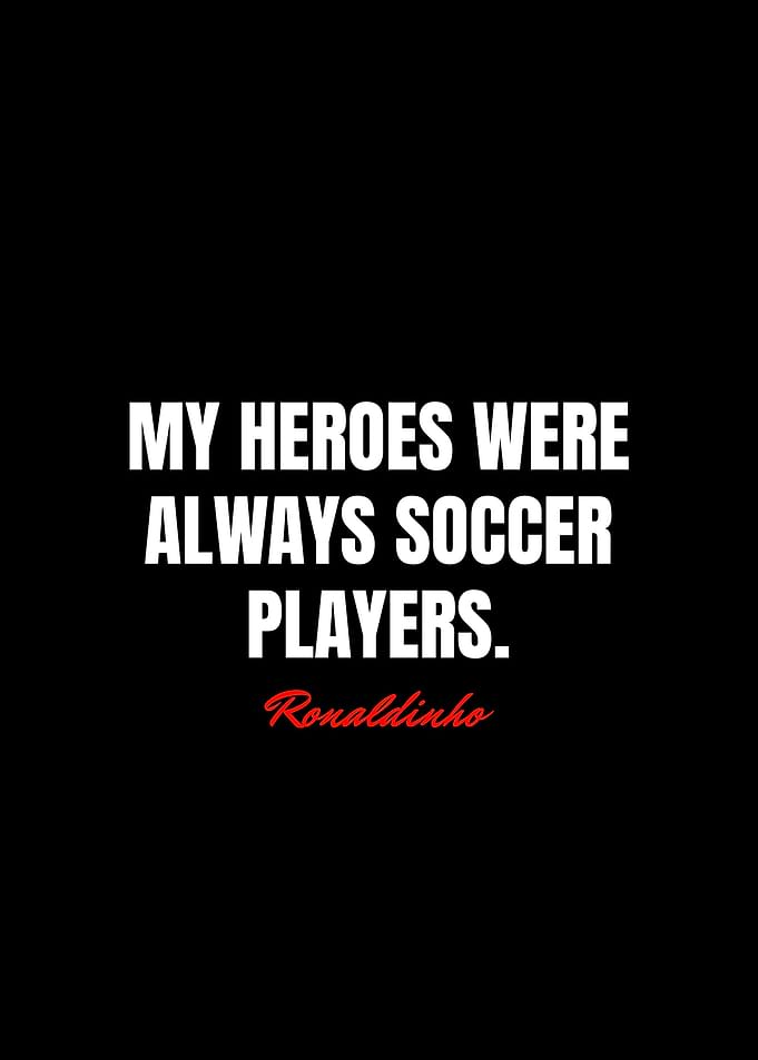 Ronaldinho Quotes