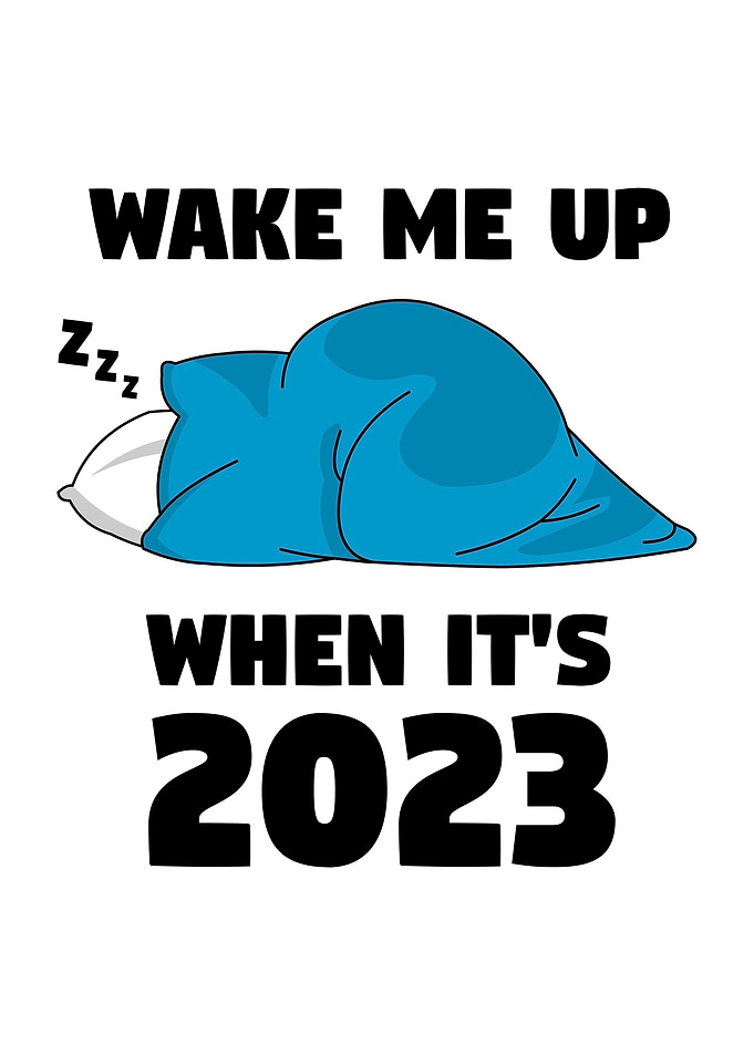 Wake me up when its 2023