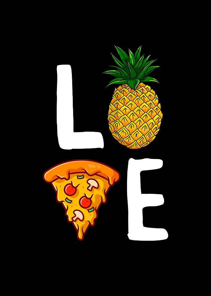 Love Pineapple Pizza