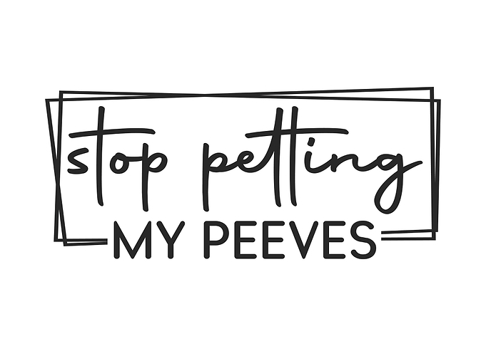 Stop Petting My Peeves