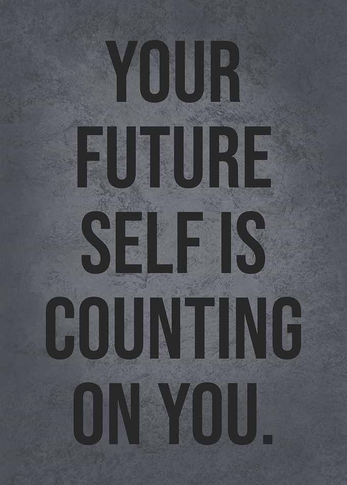 Your Future Self Needs You