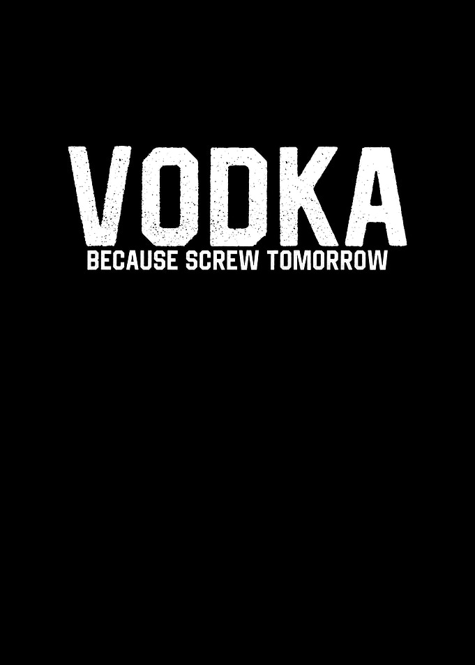Vodka Because Screw