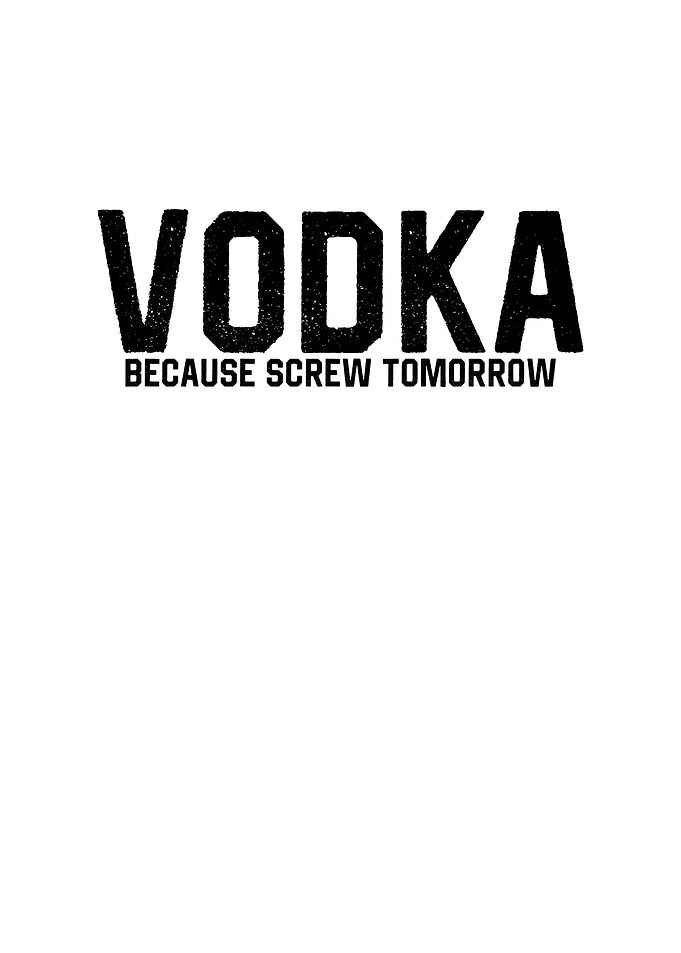 Vodka Because Screw