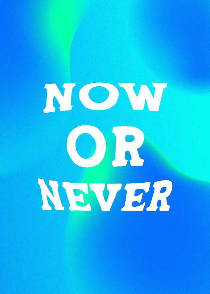 Now or Never