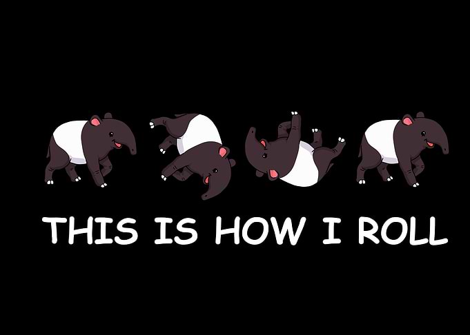 This Is How I Roll Tapir