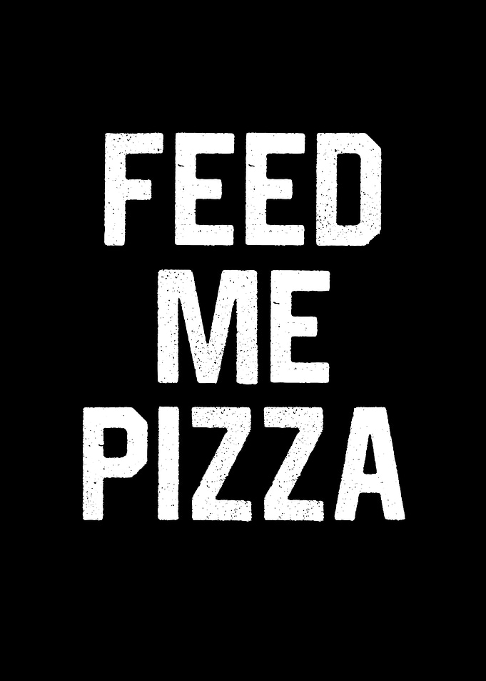 Feed Me Pizza